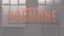 Watch Verrückte Hormone: Frauen und Männer in den Wechseljahren