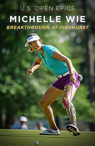 Watch US Open Epics: Michelle Wie: Breakthrough at Pinehurst (TV Special 2019)
