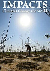 Watch Impacts: Climates Change the World