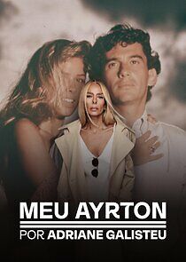 Watch Meu Ayrton, por Adriane Galisteu
