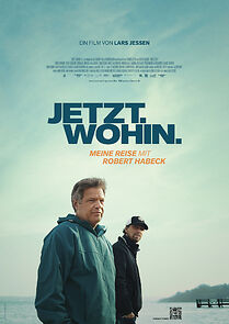 Watch Jetzt. Wohin. - Meine Reise mit Robert Habeck