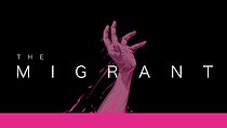 Watch The Migrant