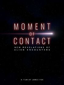Watch Moment of Contact: New Revelations of Alien Encounters