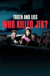 Watch Truth and Lies: Who Killed JFK?