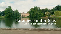 Watch Die Welt der Botanischen Gärten: Paradiese unter Glas