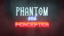 Watch Phantom and Percepter