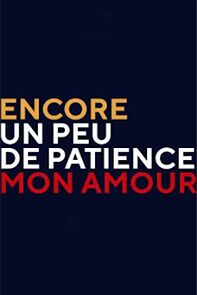 Watch Encore un peu de patience mon amour (Short 2020)