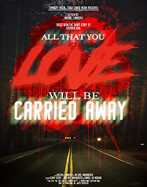 Watch All That You Love Will Be Carried Away (Short 2021)