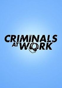 Watch Criminals at Work