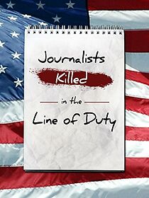 Watch Journalists: Killed in the Line of Duty