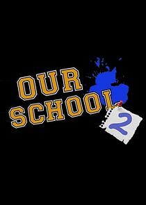 Watch Our School