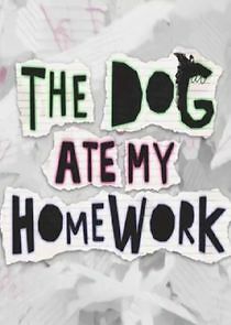 Watch The Dog Ate My Homework