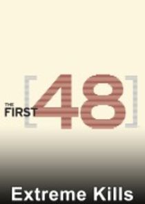 Watch The First 48: Extreme Kills