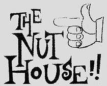 Watch The Nut House!!
