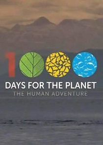 Watch 1000 Days for the Planet: The Human Adventure