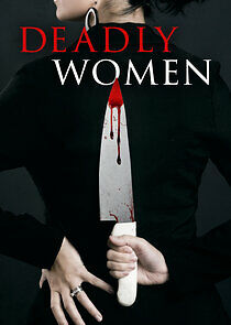 Watch Deadly Women