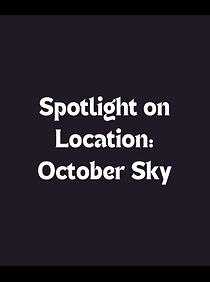 Watch Spotlight on Location: October Sky