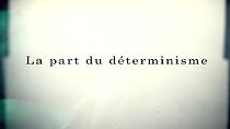 Watch La part du déterminisme (Short 2011)