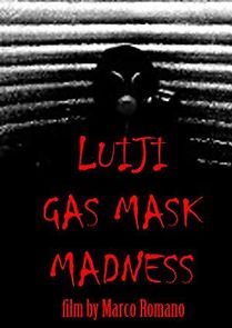 Watch Luiji. Gas Mask Madness