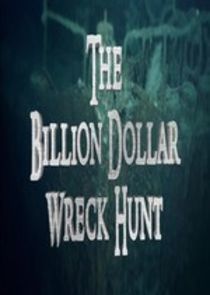 Watch The Billion Dollar Wreck Hunt