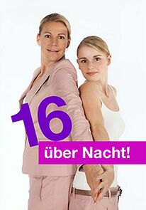 Watch 16 über Nacht!