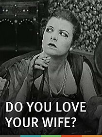 Watch Do You Love Your Wife? (Short 1919)