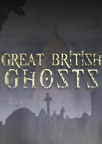 Watch Great British Ghosts