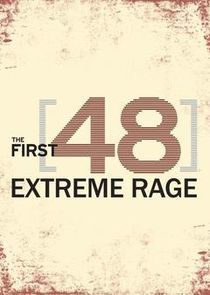 Watch The First 48: Extreme Rage