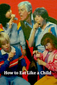 Watch How to Eat Like a Child