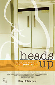Watch Heads Up: The Disappearing Art of Vaginal Breech Delivery (Short 2015)