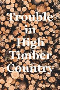 Watch Trouble in High Timber Country