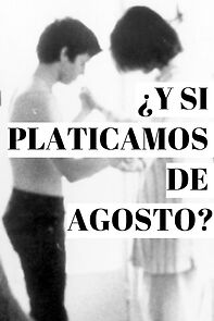 Watch ¿Y si Platicamos de Agosto?