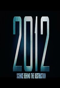 Watch 2012: Science Behind the Destruction (Short 2010)