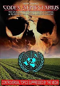 Watch Codex Alimentarius: The UN Plan to Eradicate Organic Farming and Destroy the Natural Health Industry