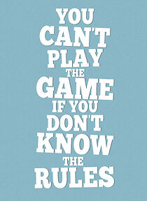 Watch You Can't Play the Game If You Don't Know the Rules