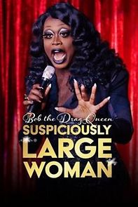 Watch Bob the Drag Queen: Suspiciously Large Woman