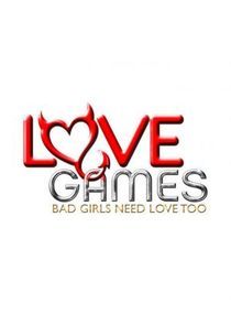 Watch Love Games: Bad Girls Need Love Too