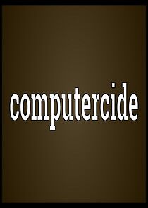 Watch Computercide