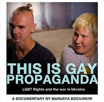 Watch This Is Gay Propaganda: LGBT Rights & the War in Ukraine