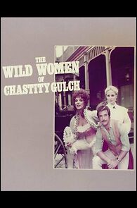 Watch The Wild Women of Chastity Gulch
