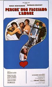Watch Perché non facciamo l'amore?