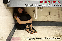 Watch Broken Bones - Shattered Dreams, a Story of Hope