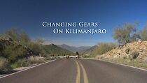 Watch Changing Gears on Kilimanjaro