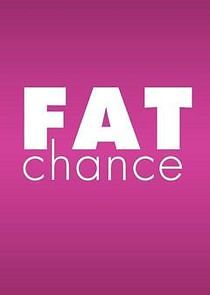 Watch Fat Chance