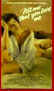 Watch Tell Me That You Love Me