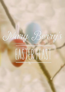 Watch Mary Berry's Easter Feast
