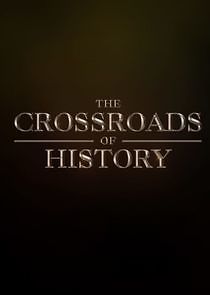 Watch The Crossroads of History