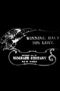 Watch Winning Back His Love (Short 1910)
