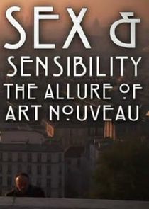 Watch Sex and Sensibility: The Allure of Art Nouveau