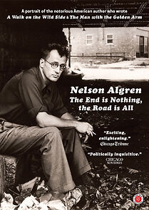 Watch Nelson Algren: The End Is Nothing, the Road Is All...